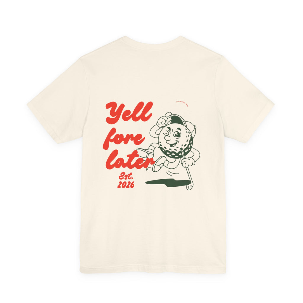 Yell Fore Later Tee
